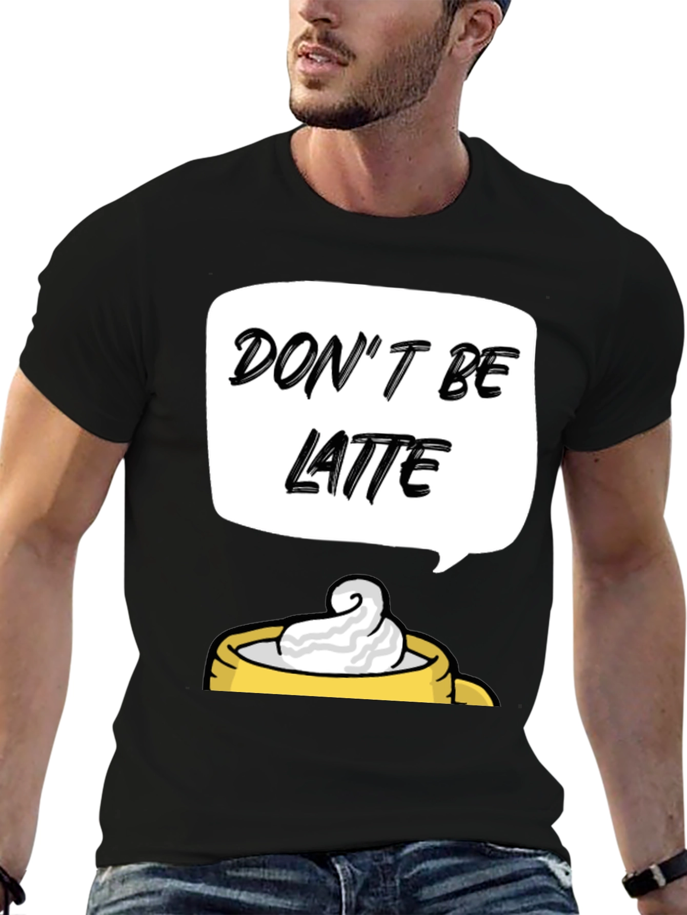 Dont Be Latte Graphic T-Shirt