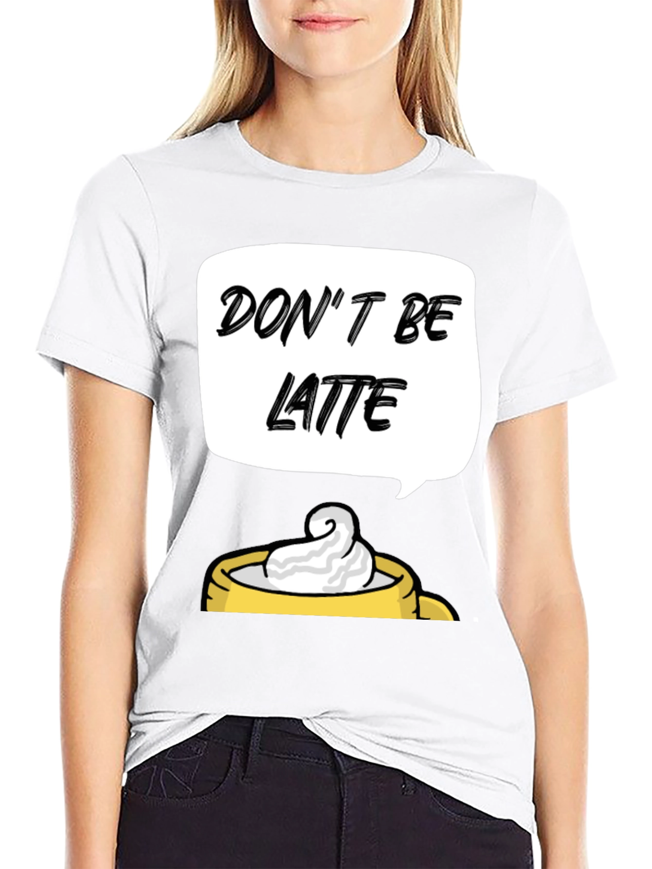 Dont Be Latte Graphic T-Shirt