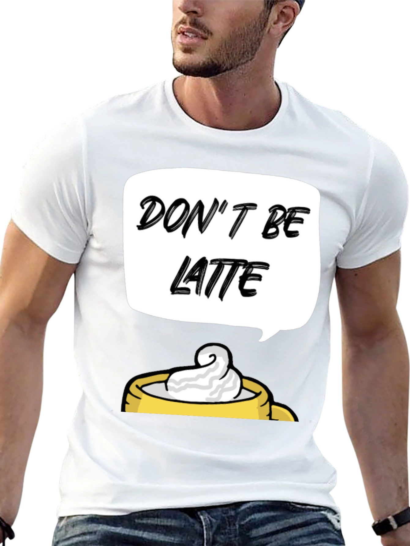 Dont Be Latte Graphic T-Shirt