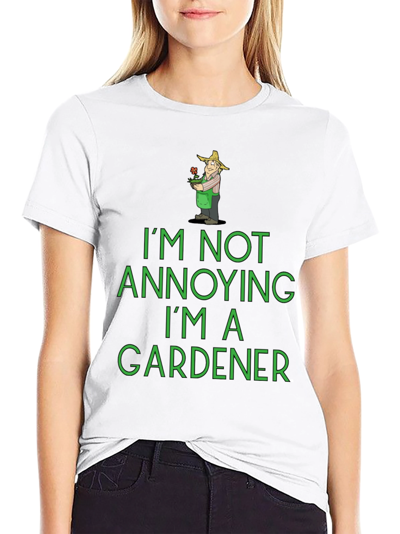 Funny Gardener T-Shirt - Im Not Annoying!