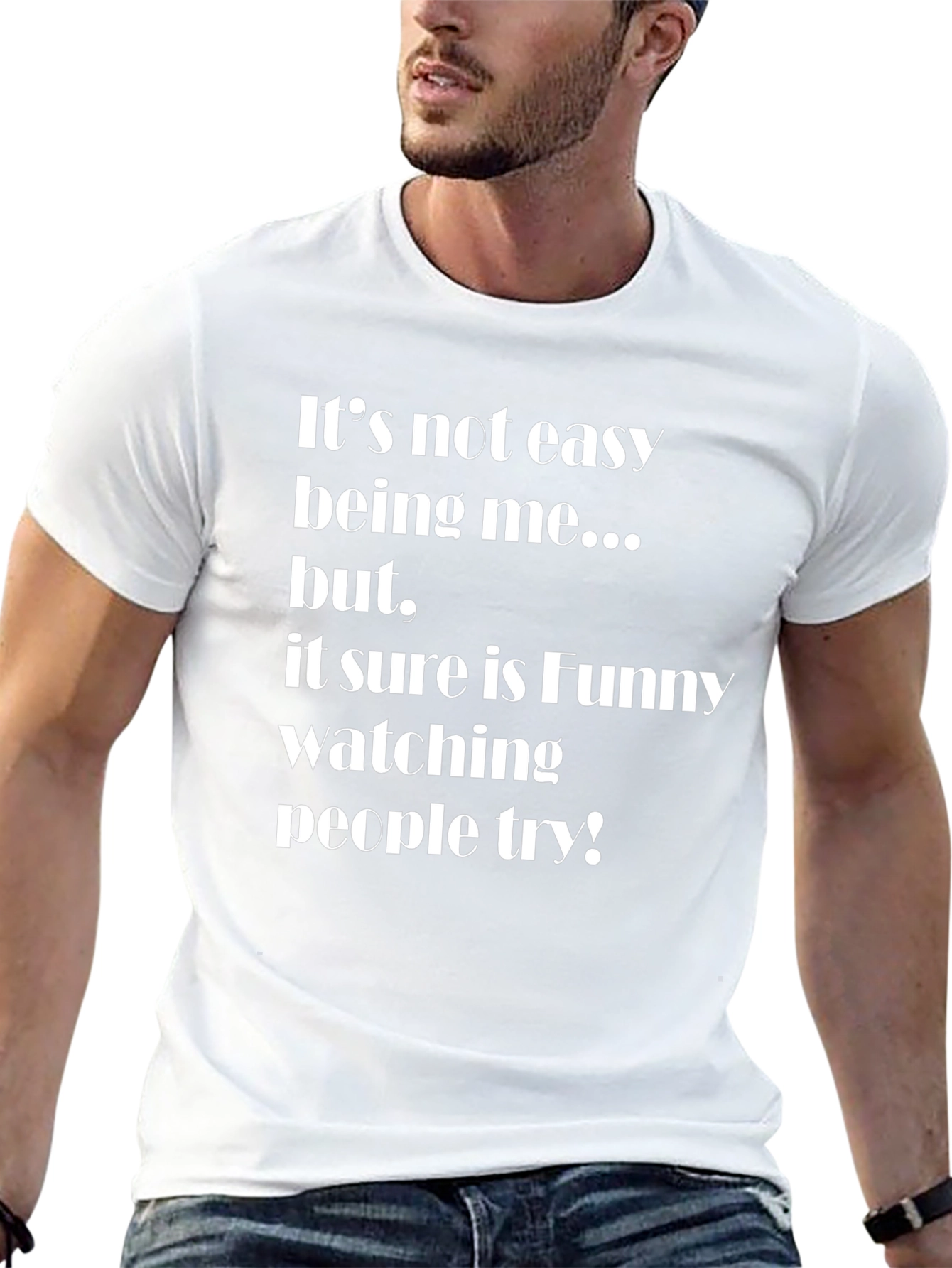 Funny Graphic Tee - Its Not Easy Being Me