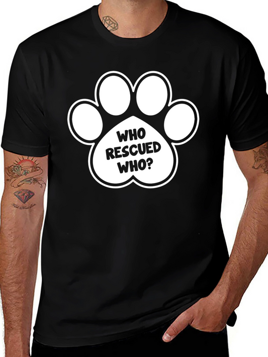 Who Rescued Who? Dog Paw Print T-Shirt