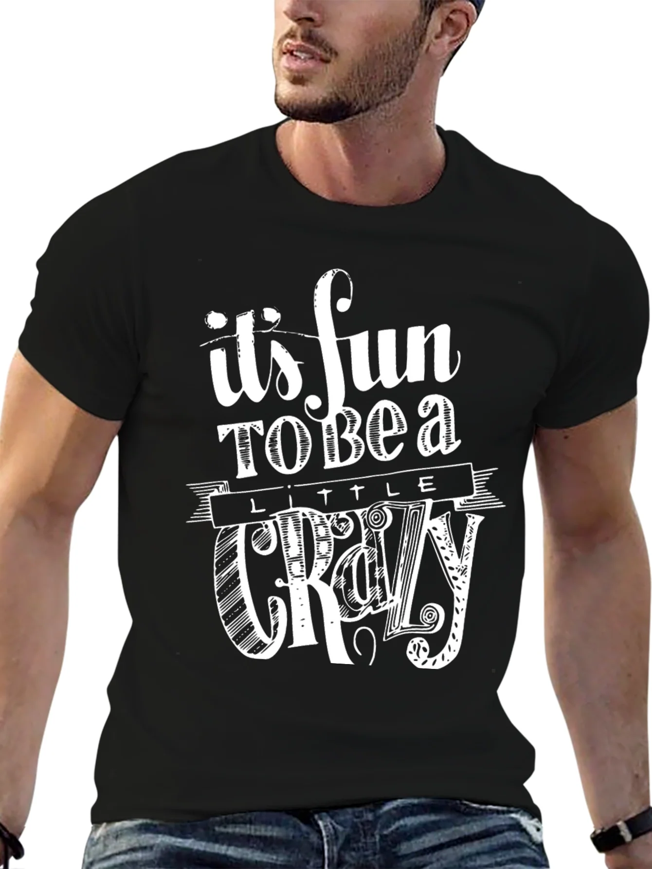 Its Fun to Be a Little Crazy Graphic T-Shirt