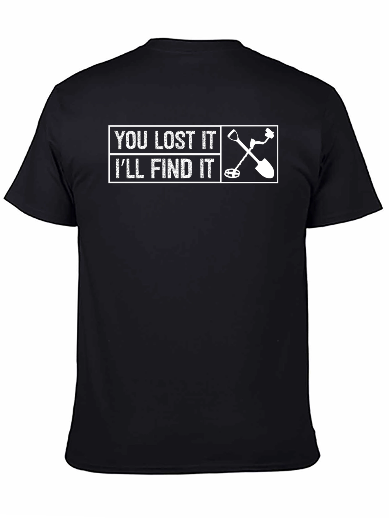 You Lost It Ill Find It T-Shirt