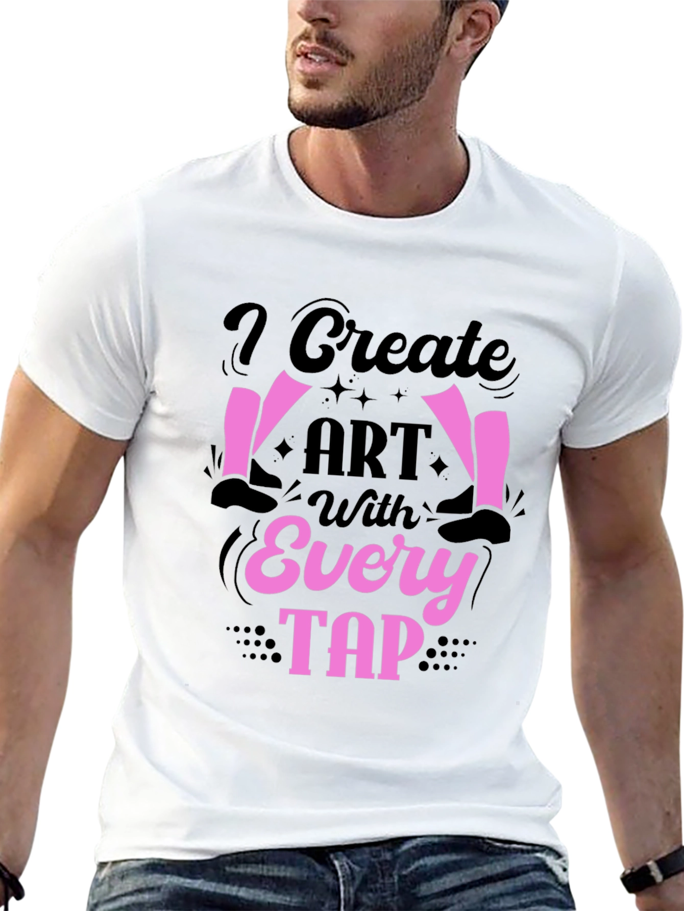 I Create Art With Every Tap Dancer T-Shirt