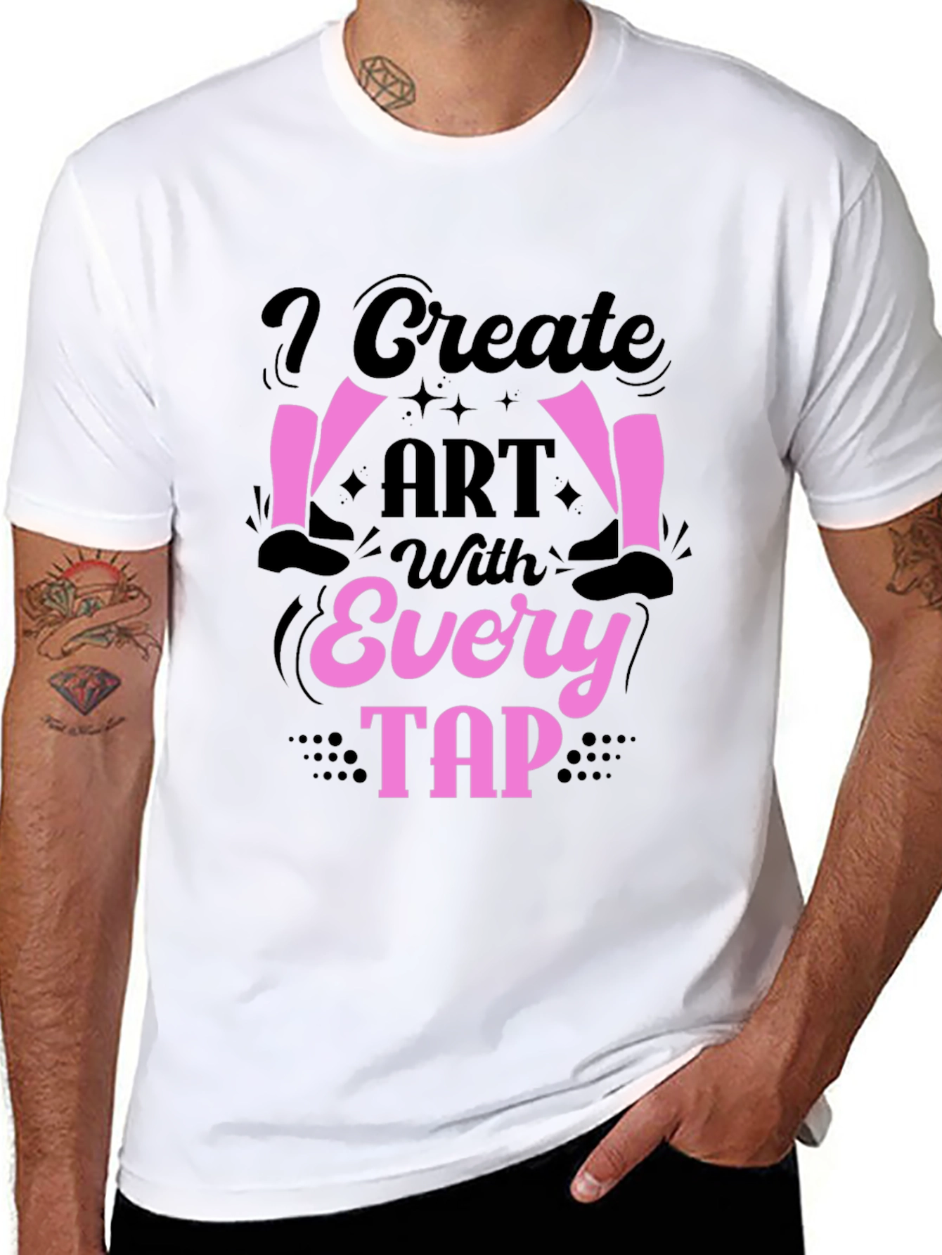I Create Art With Every Tap Dancer T-Shirt