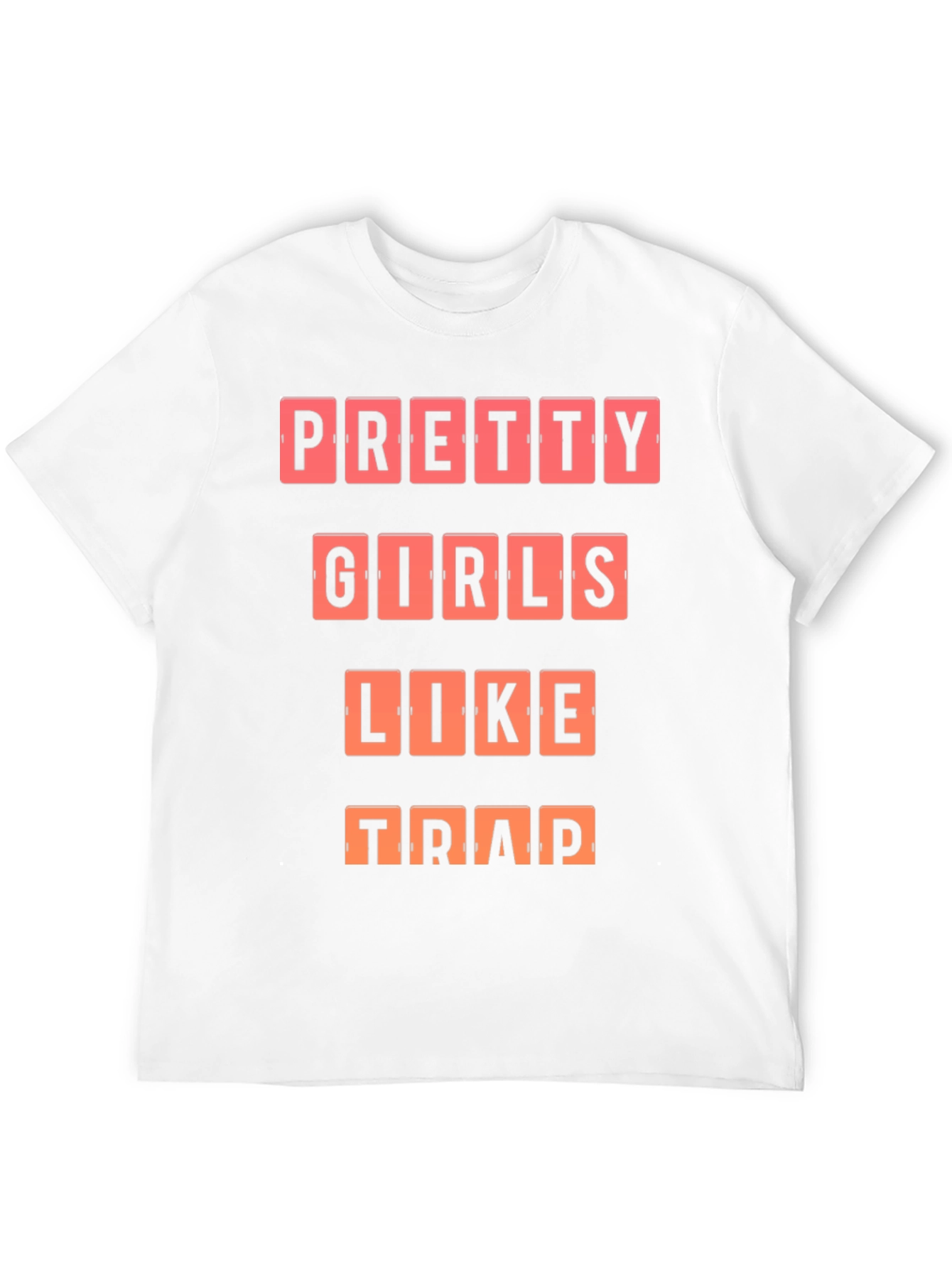 Pretty Girls Like Trap T-Shirt