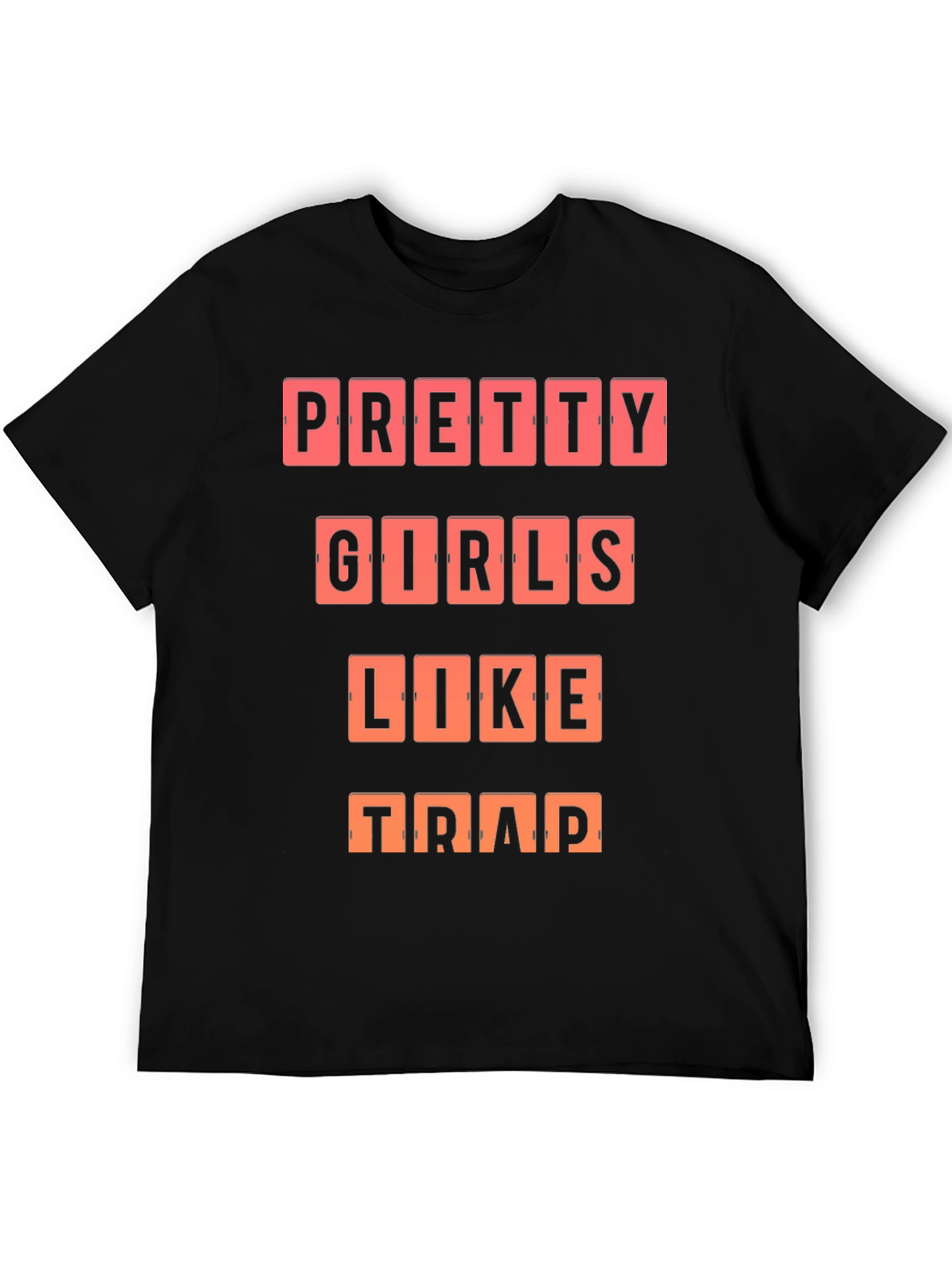 Pretty Girls Like Trap T-Shirt