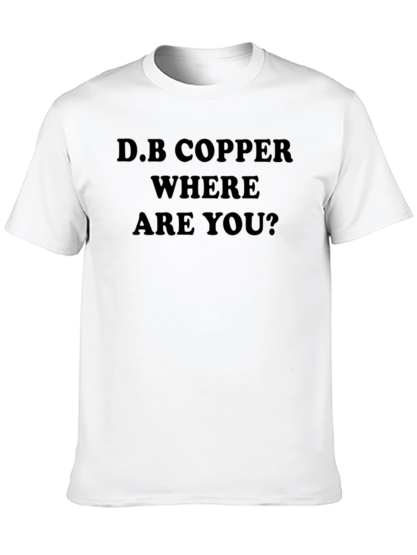 D.B. Copper Where Are You? T-Shirt