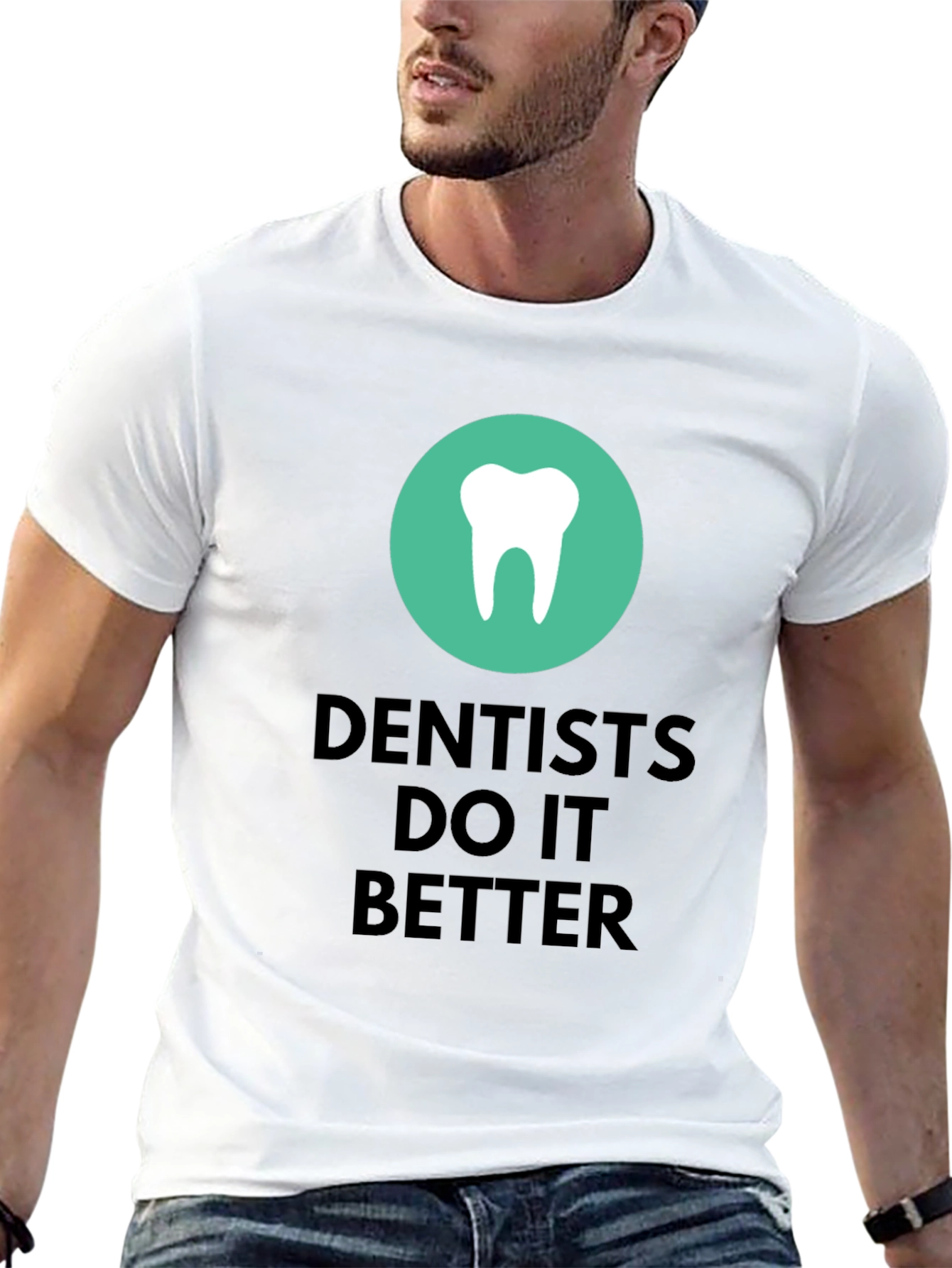 Dentists Do It Better Graphic T-Shirt