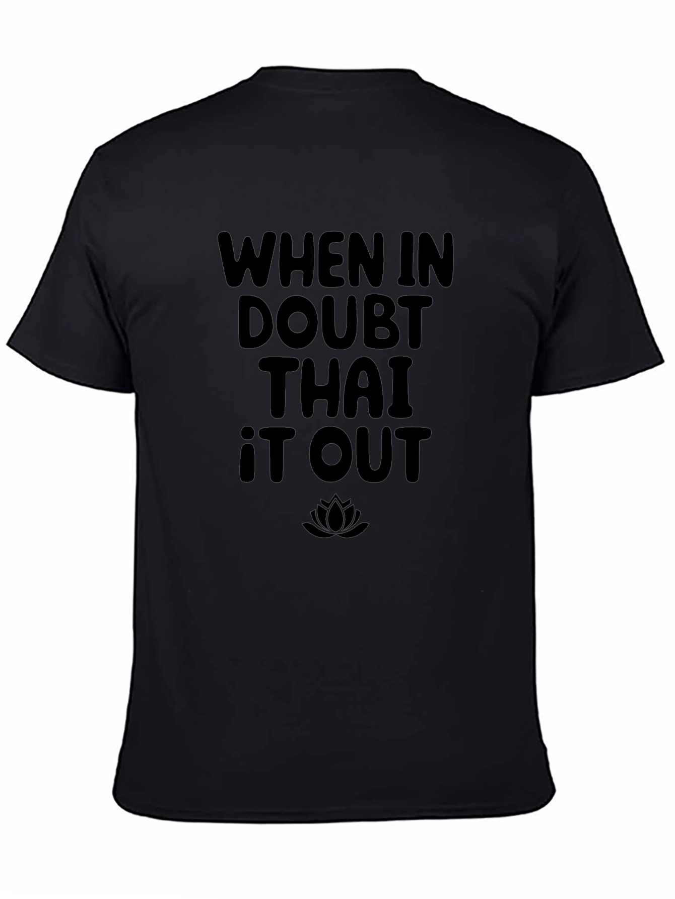 When In Doubt Thai It Out T-Shirt
