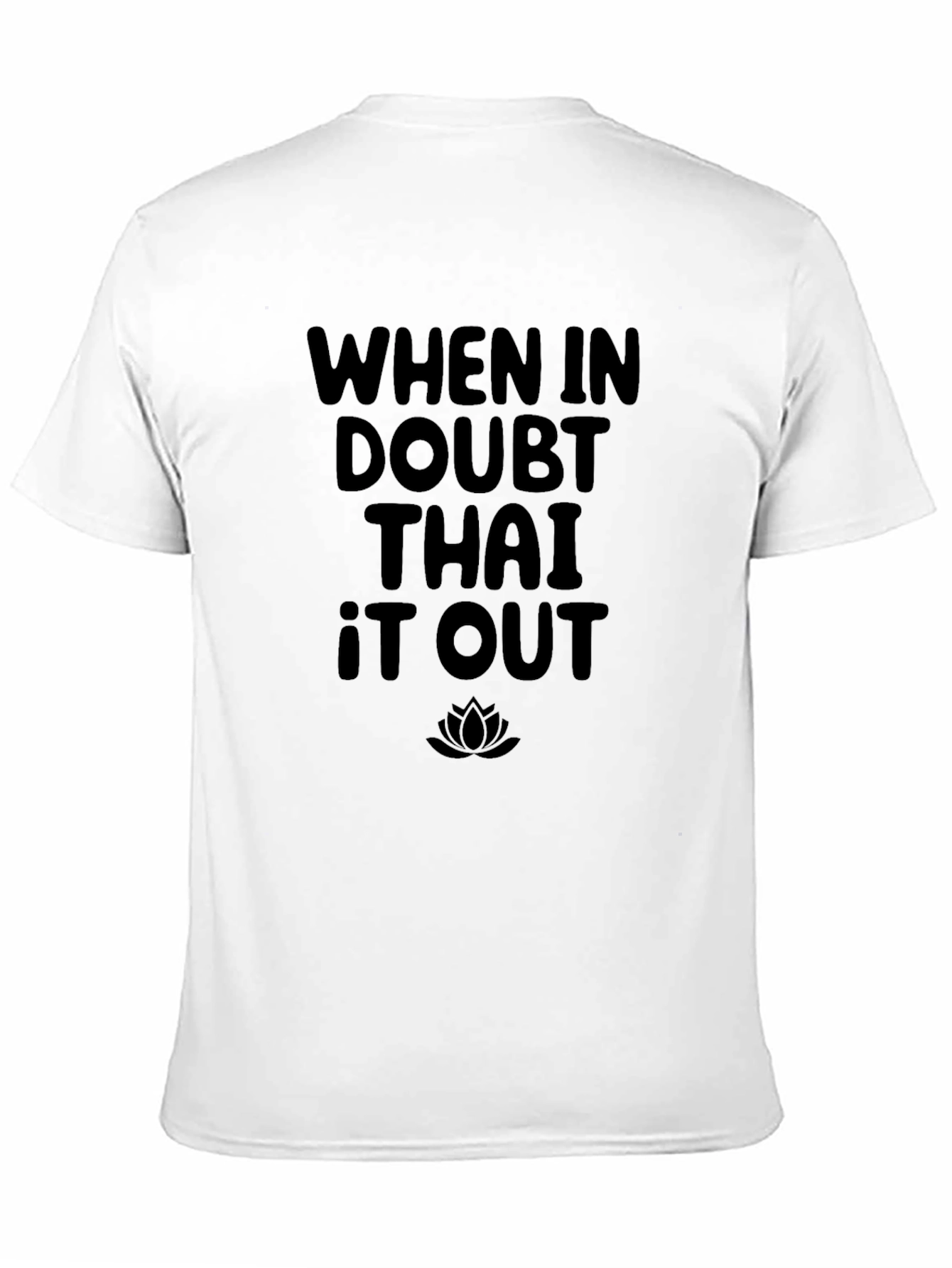 When In Doubt Thai It Out T-Shirt