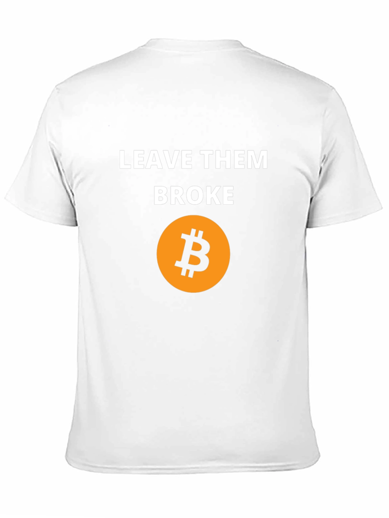 Leave Them Broke Bitcoin T-Shirt - Crypto Tee