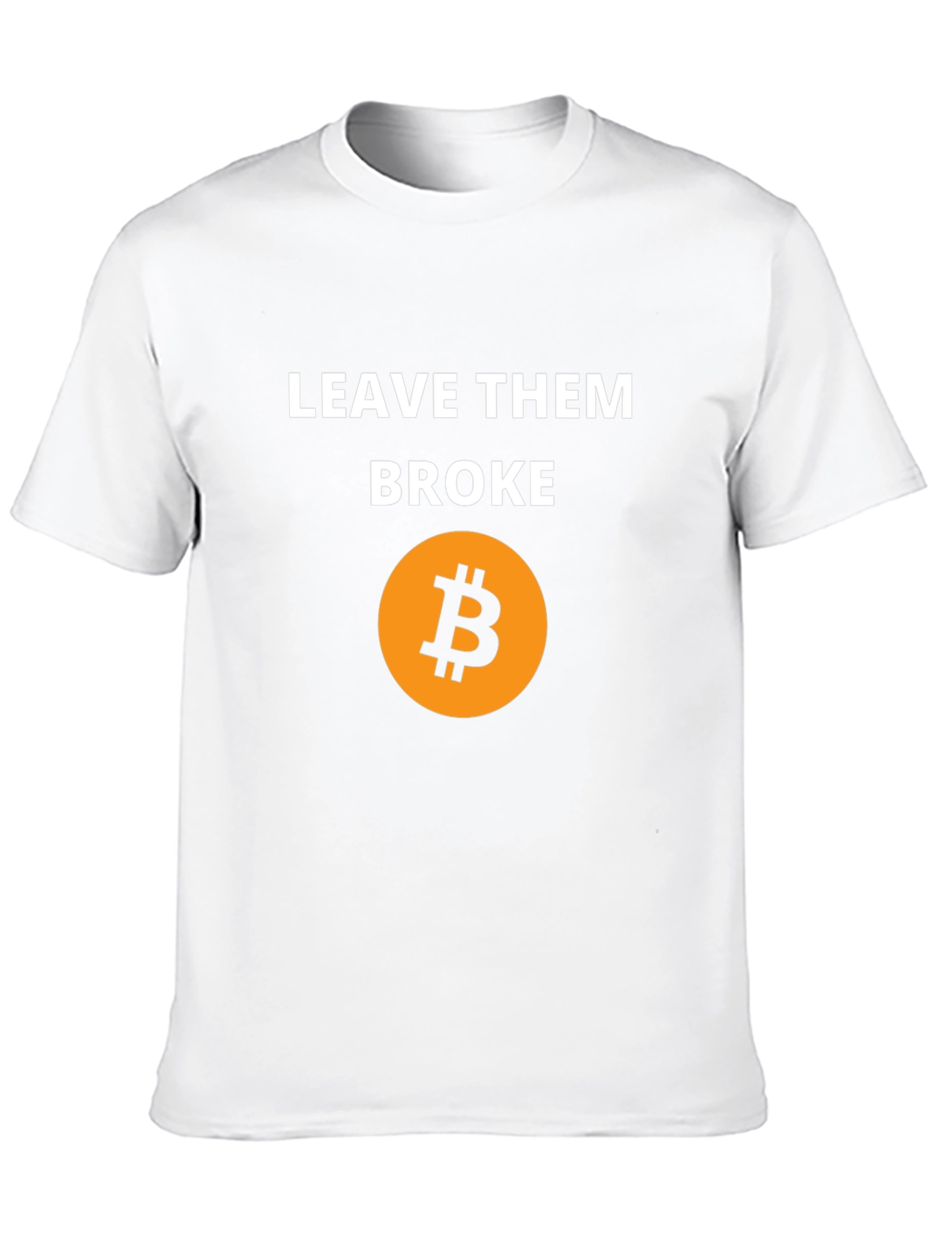 Leave Them Broke Bitcoin T-Shirt - Crypto Tee