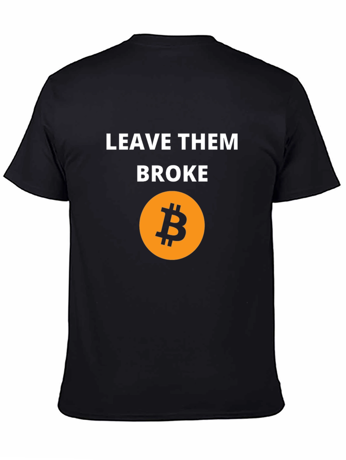 Leave Them Broke Bitcoin T-Shirt - Crypto Tee