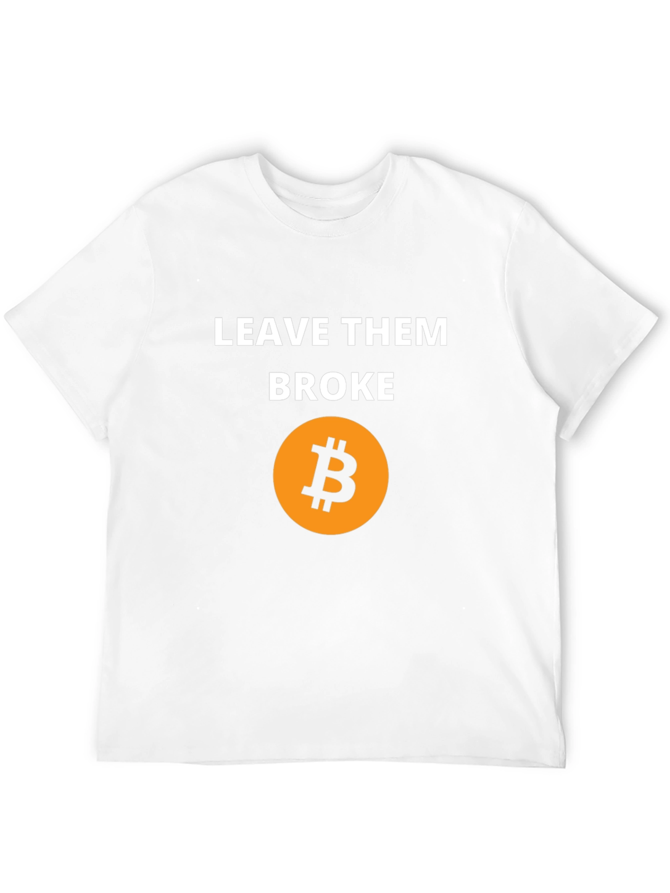 Leave Them Broke Bitcoin T-Shirt - Crypto Tee