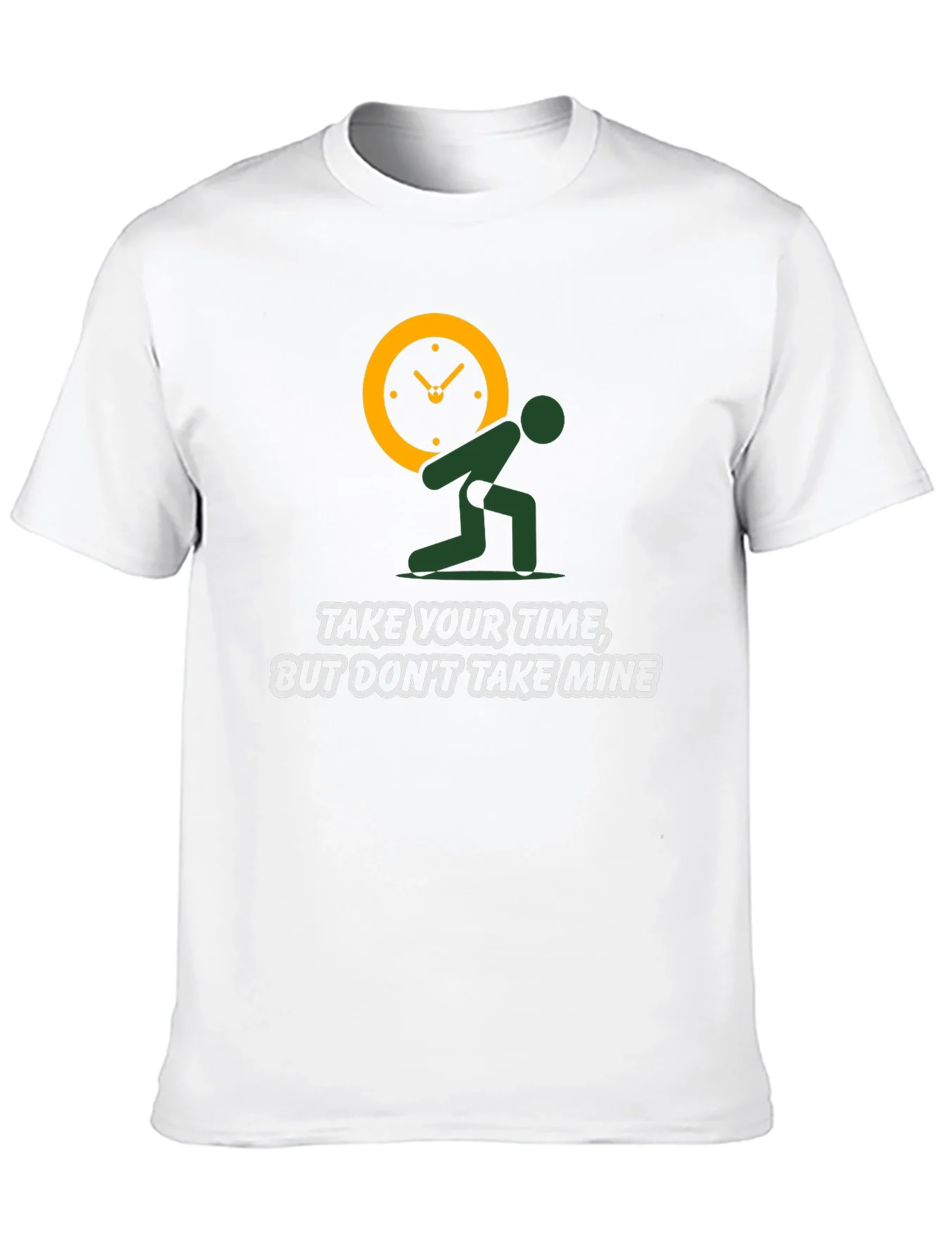 Time Burden T-Shirt: Take Your Time Not Mine