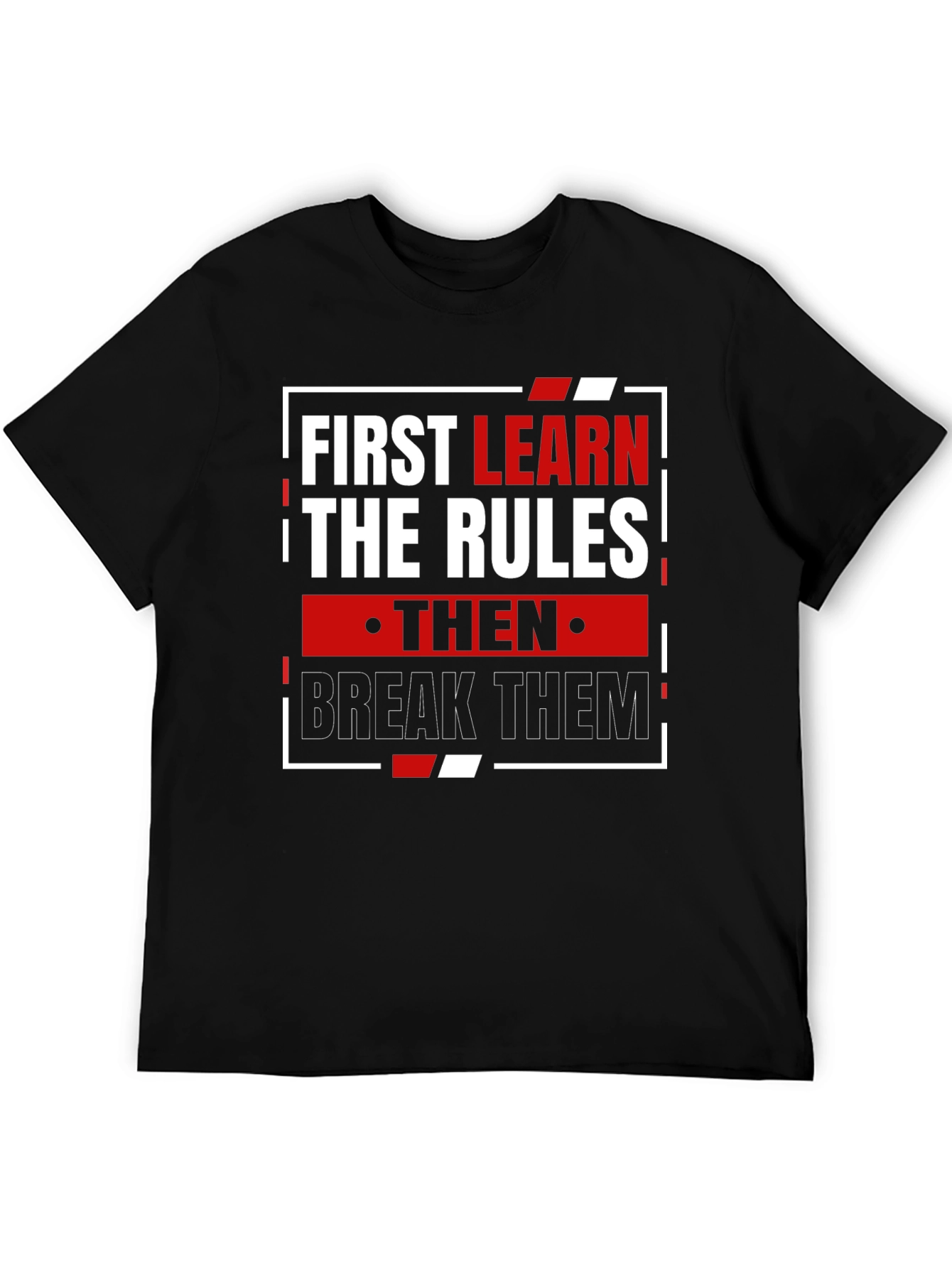 Learn the Rules Break Them T-Shirt
