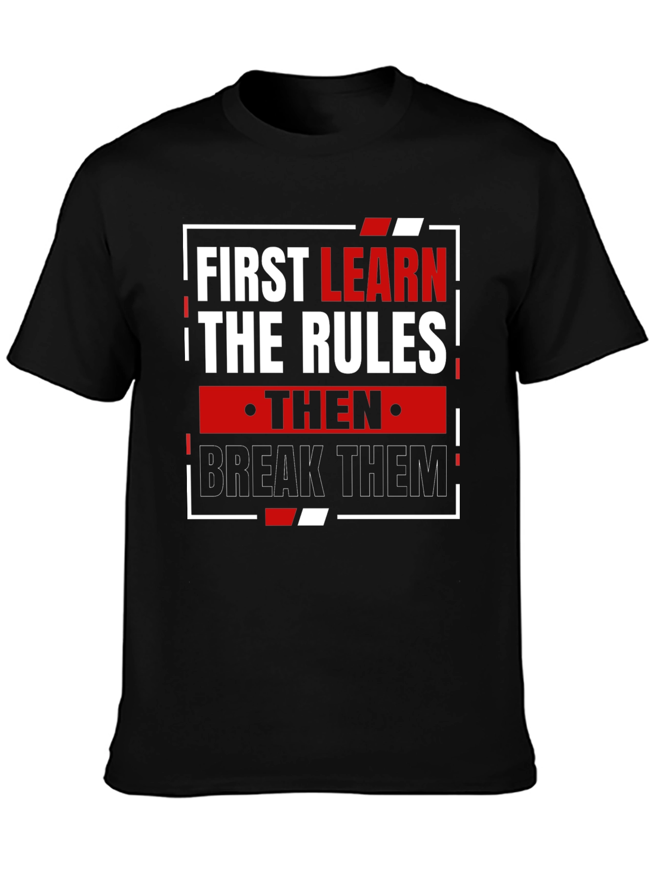Learn the Rules Break Them T-Shirt