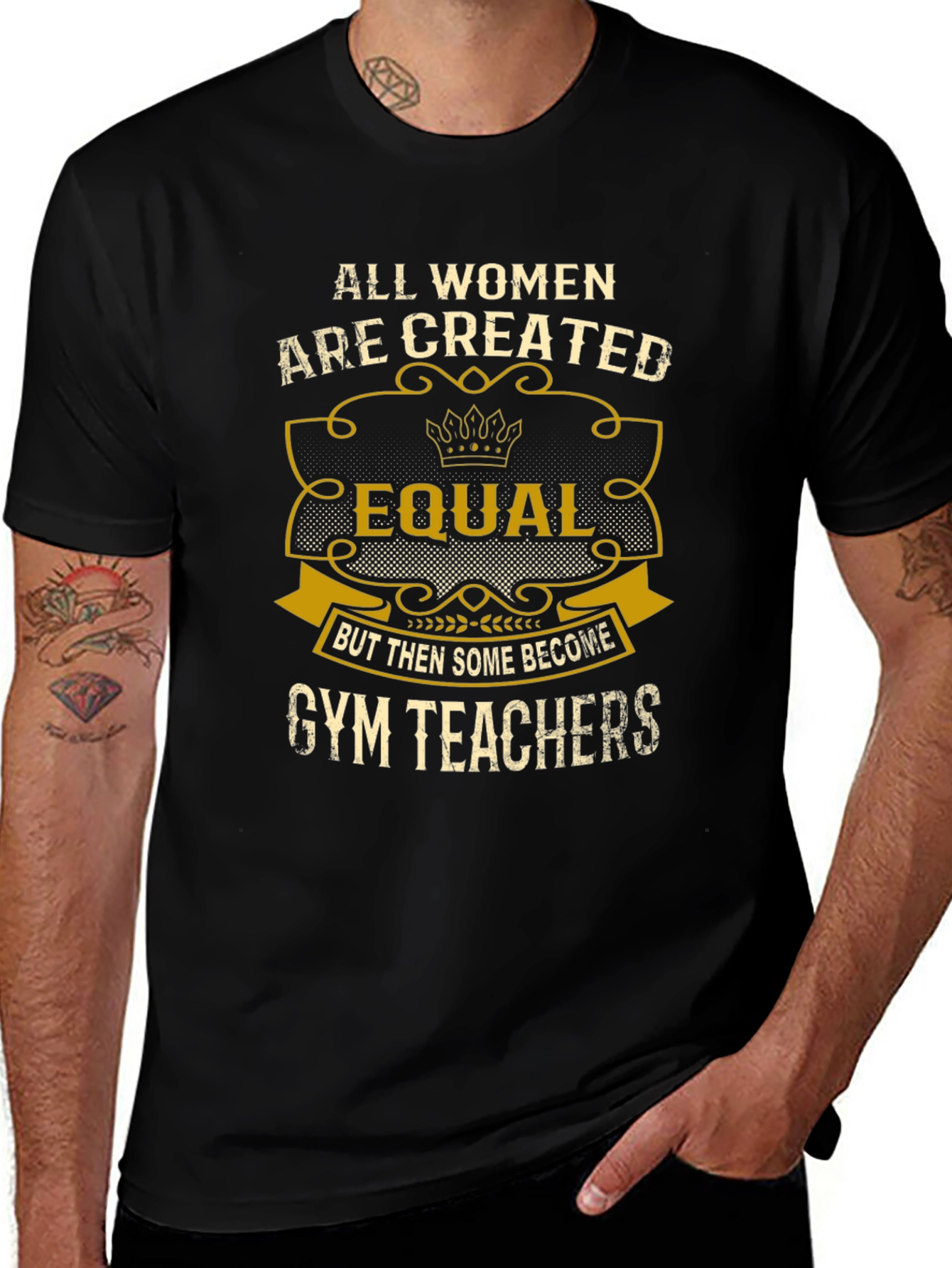 All Women Are Created Equal Gym Teacher T-Shirt