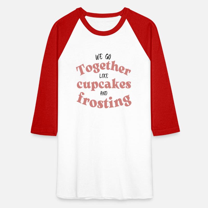 We Go Together Like Cupcakes And Frosting