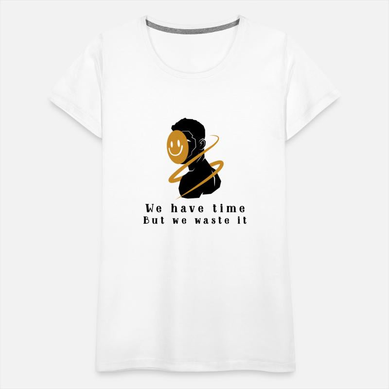 We Have Time But We Waste It Fake Happy Face