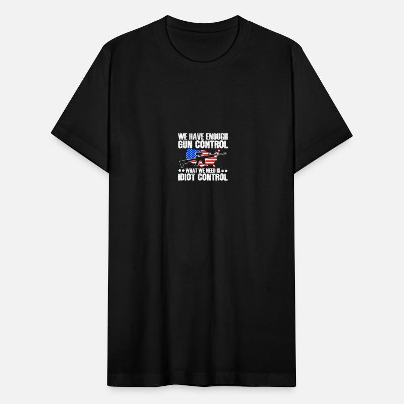 We Need Is Idiot Control Second Amendment Gun