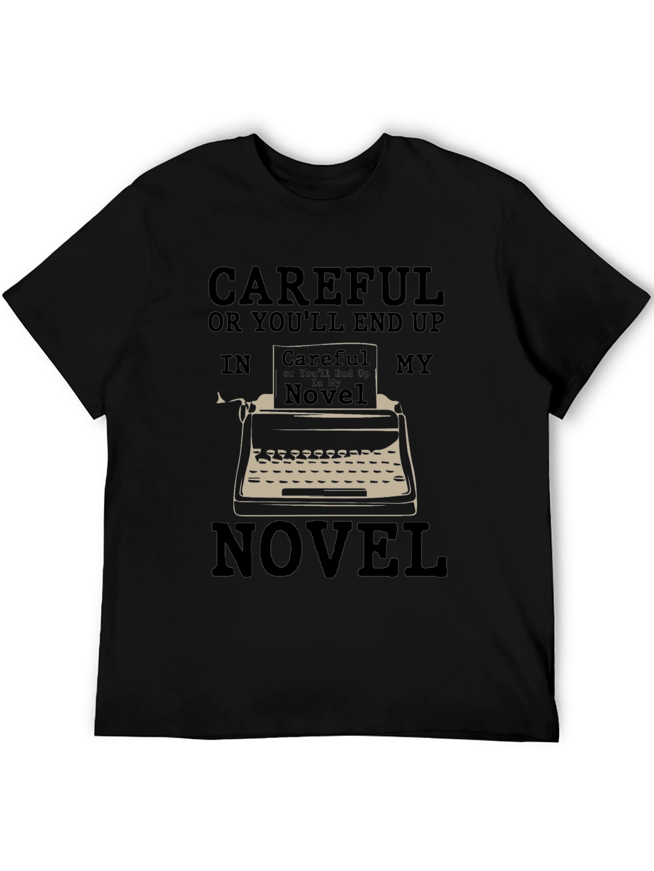 Careful Novel T-Shirt - Writer Humor Tee