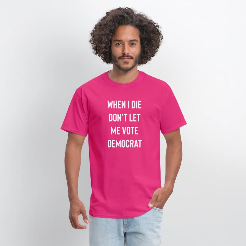 When I die don’t let me vote Democrat funny design
