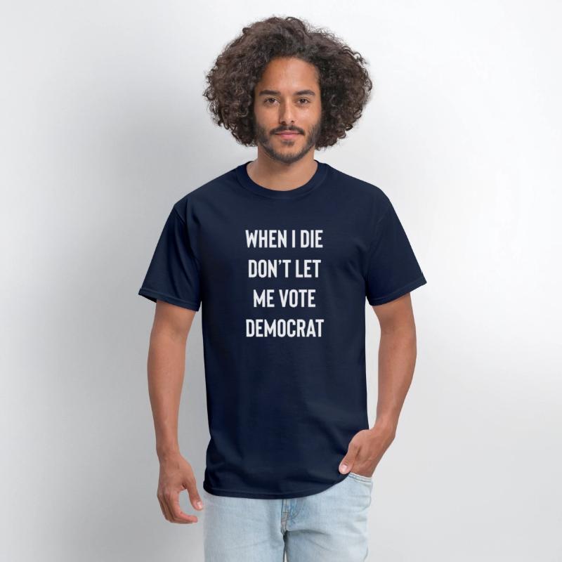 When I die don’t let me vote Democrat funny design