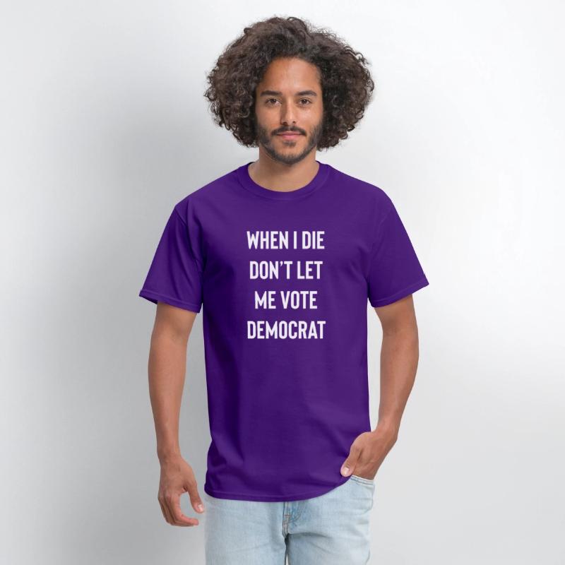 When I die don’t let me vote Democrat funny design
