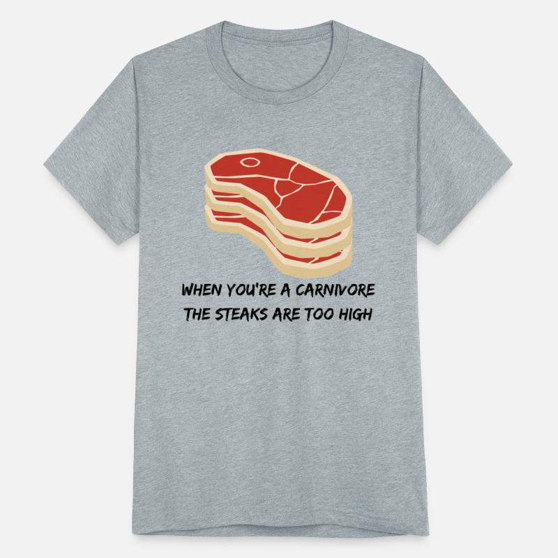 When You're A Carnivore The Steaks Are Too High