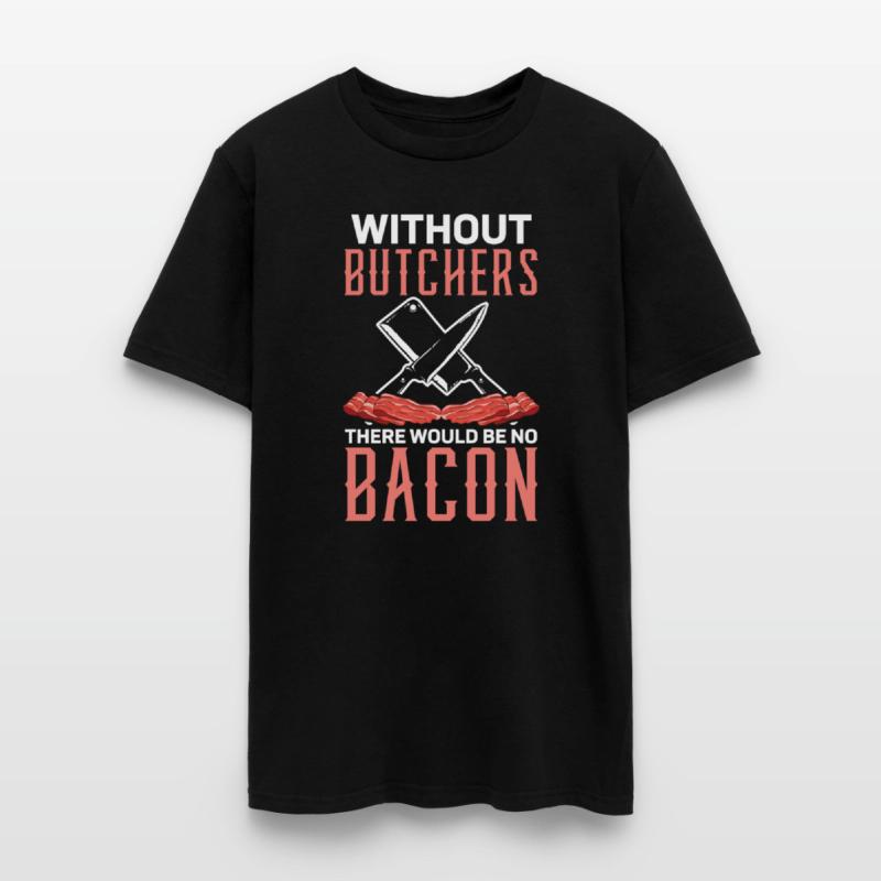 Without Bucthes There Would Be No Bacon Meat Shop