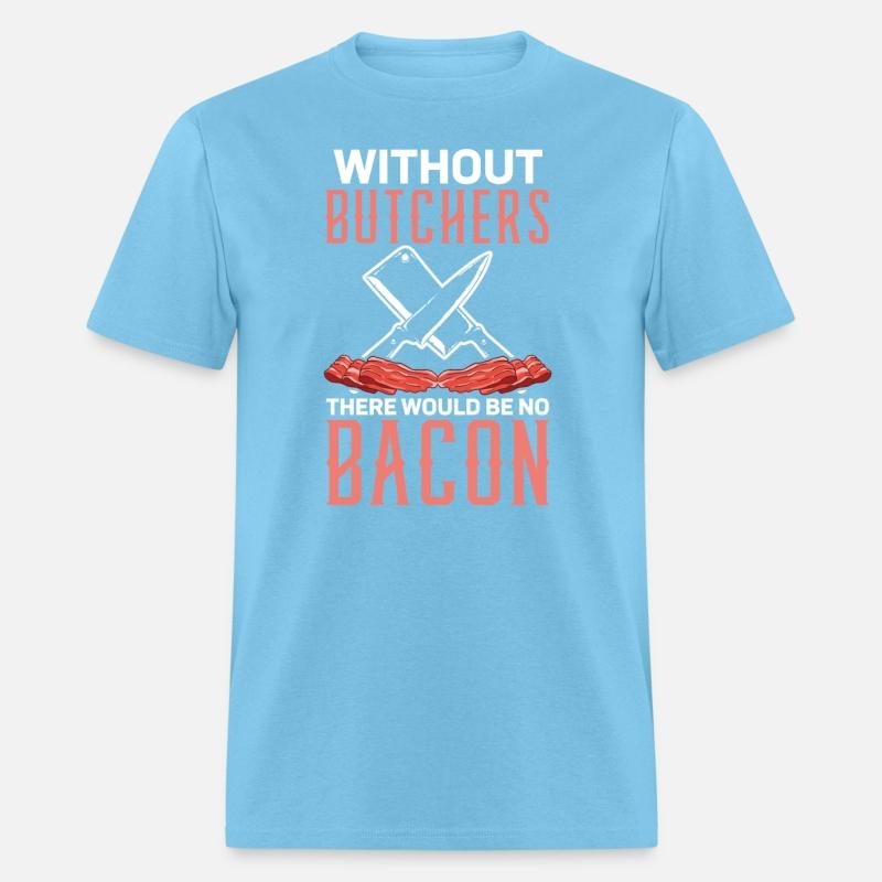 Without Bucthes There Would Be No Bacon Meat Shop