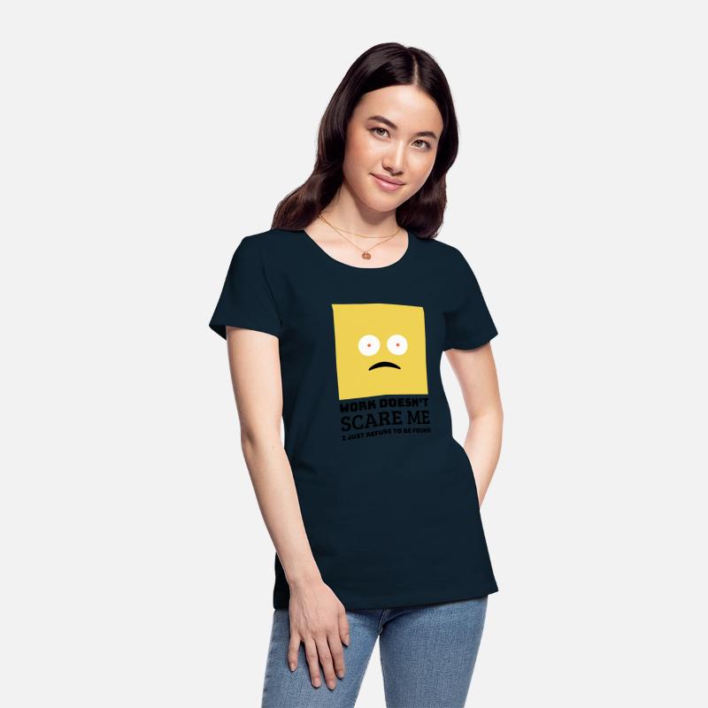 Work doesn’t scare me I just refuse to be found.