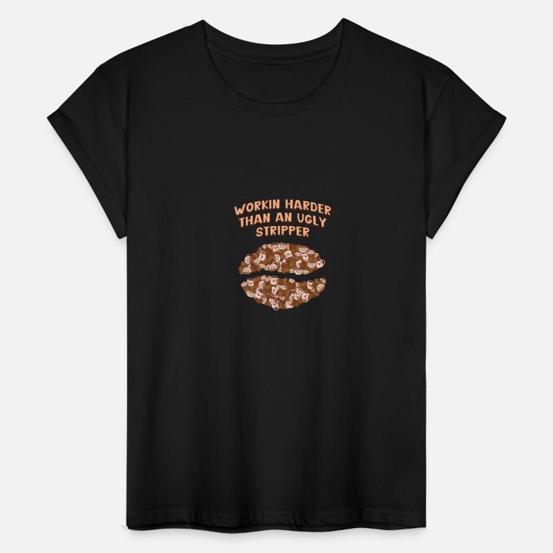 Workin Harder Than an Ugly Stripper Funny Coworker