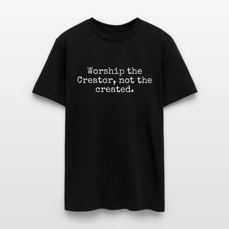 Worship the Creator, not the created Merchandise