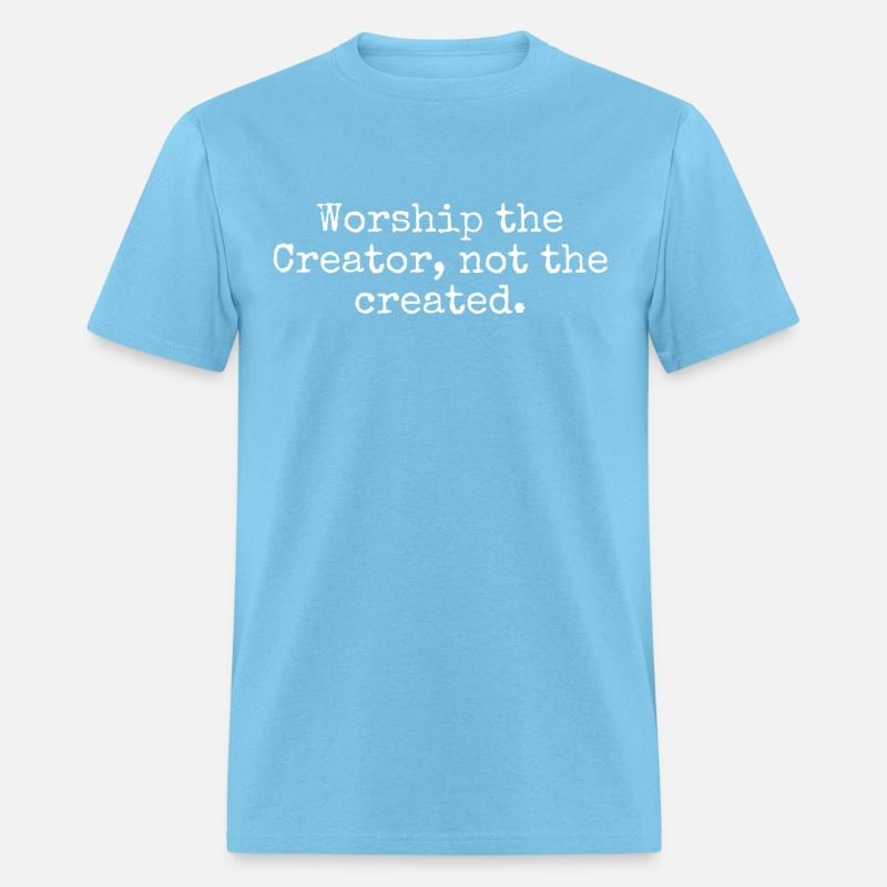 Worship the Creator, not the created Merchandise