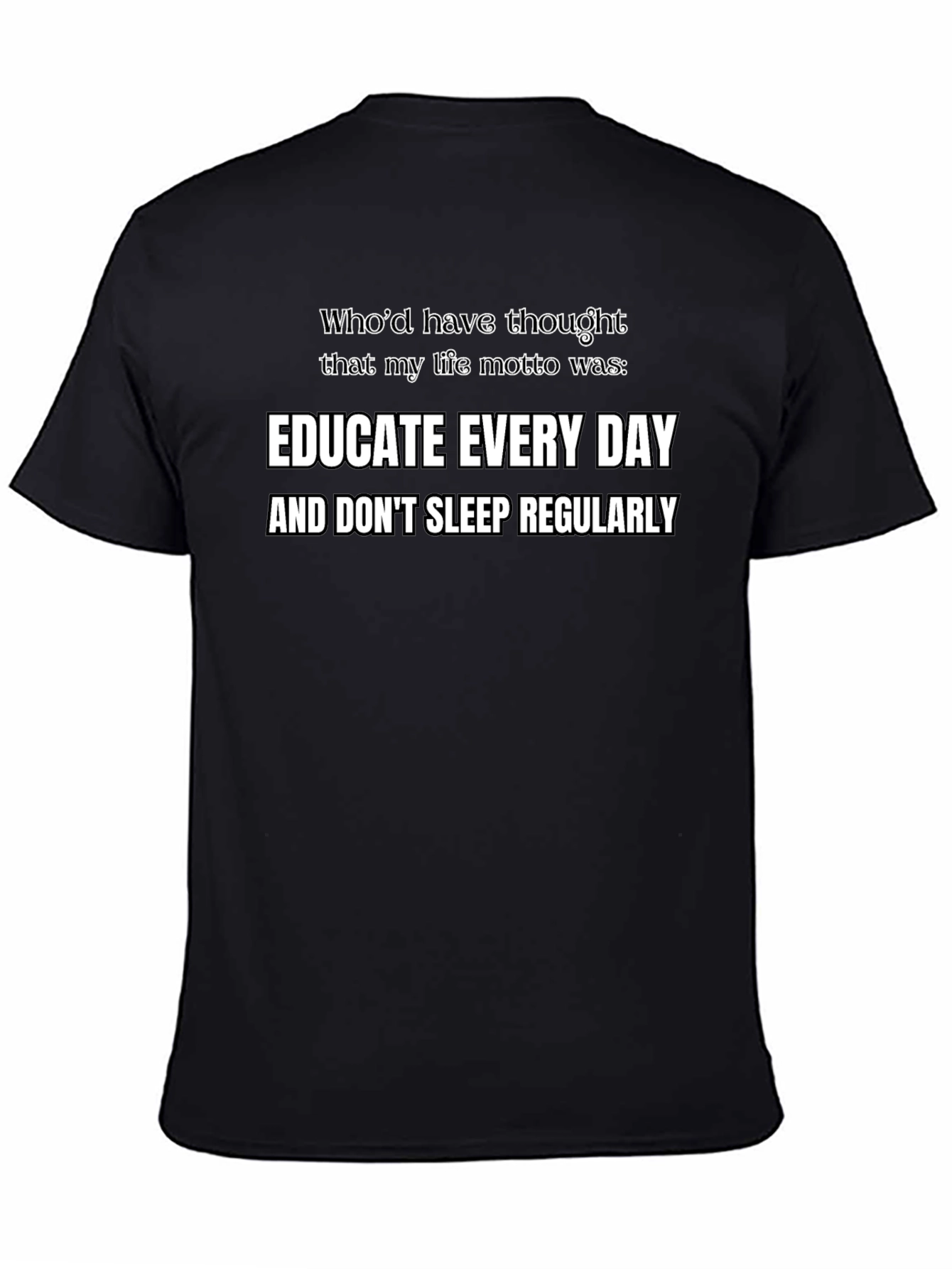 Educate Every Day Funny Motto T-Shirt