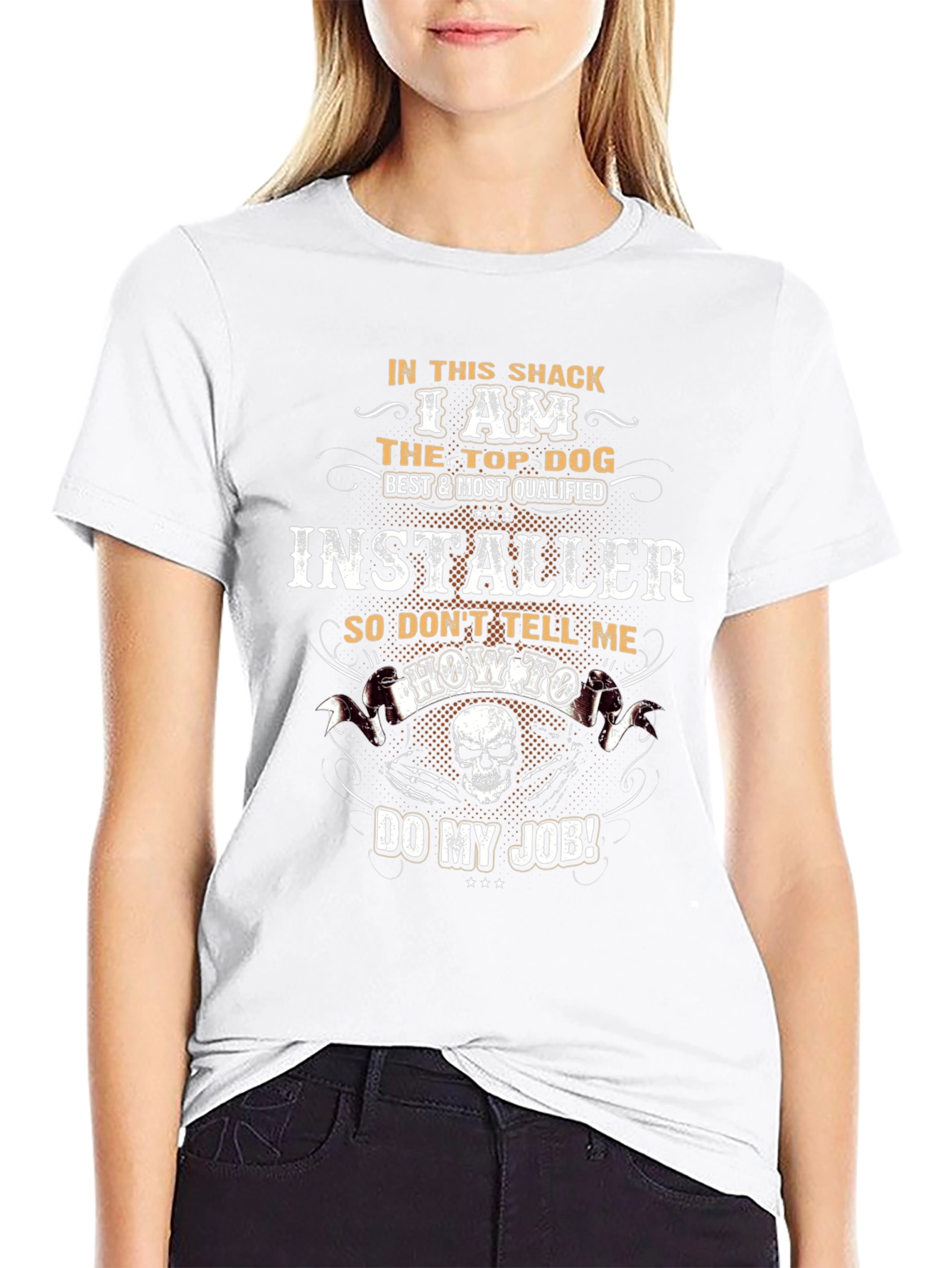 I Am The Top Dog Installer T-Shirt