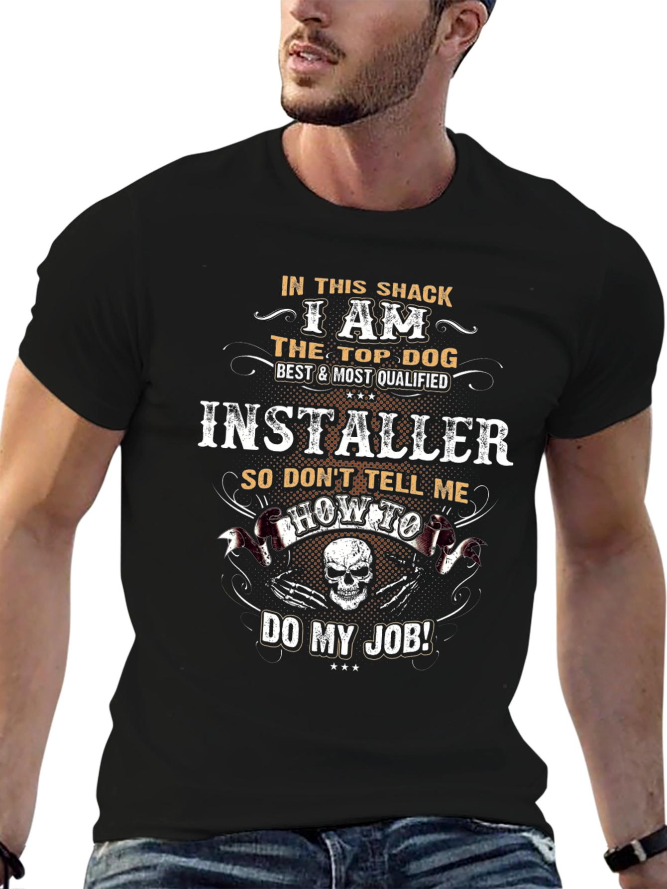I Am The Top Dog Installer T-Shirt