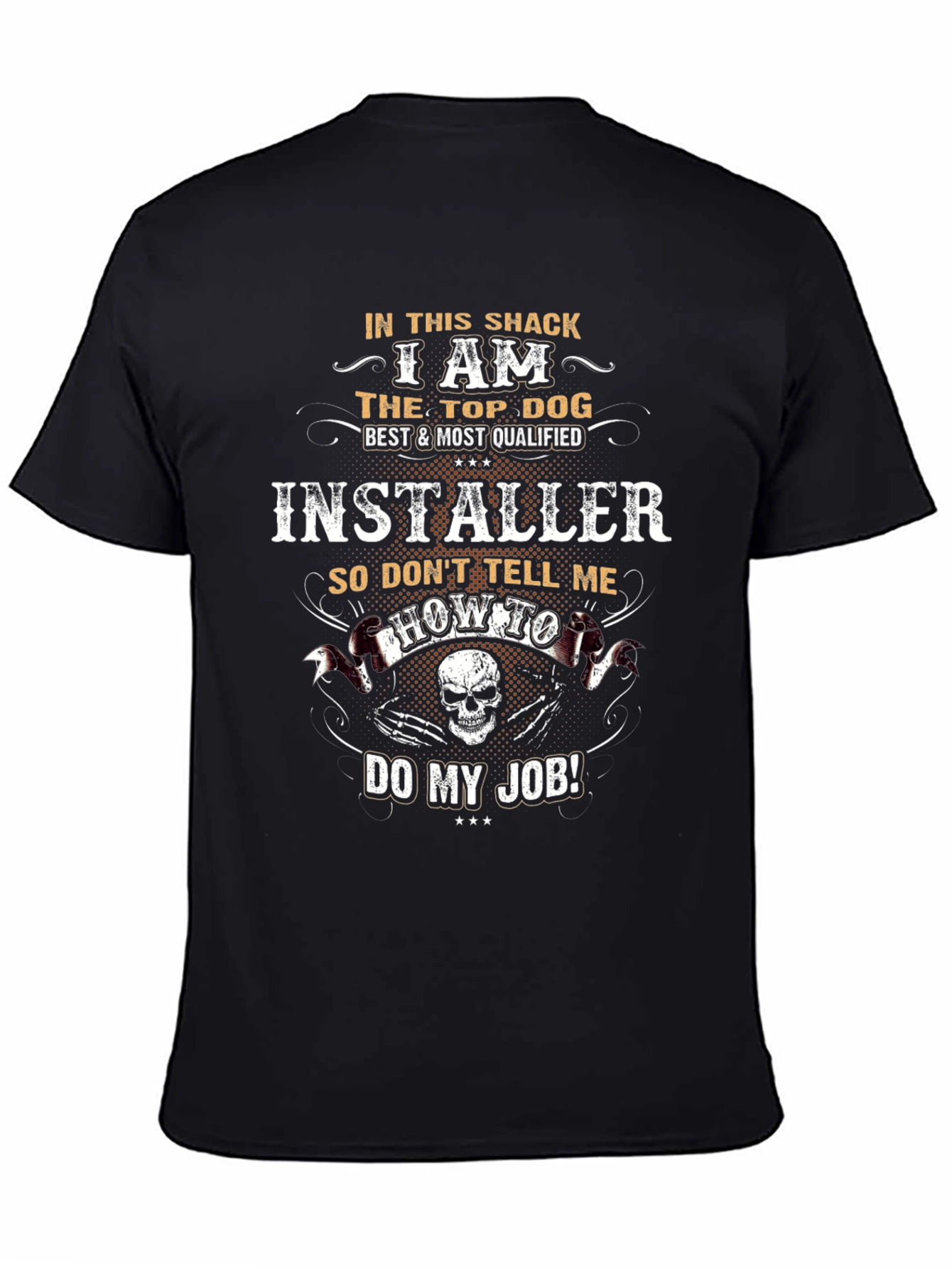 I Am The Top Dog Installer T-Shirt