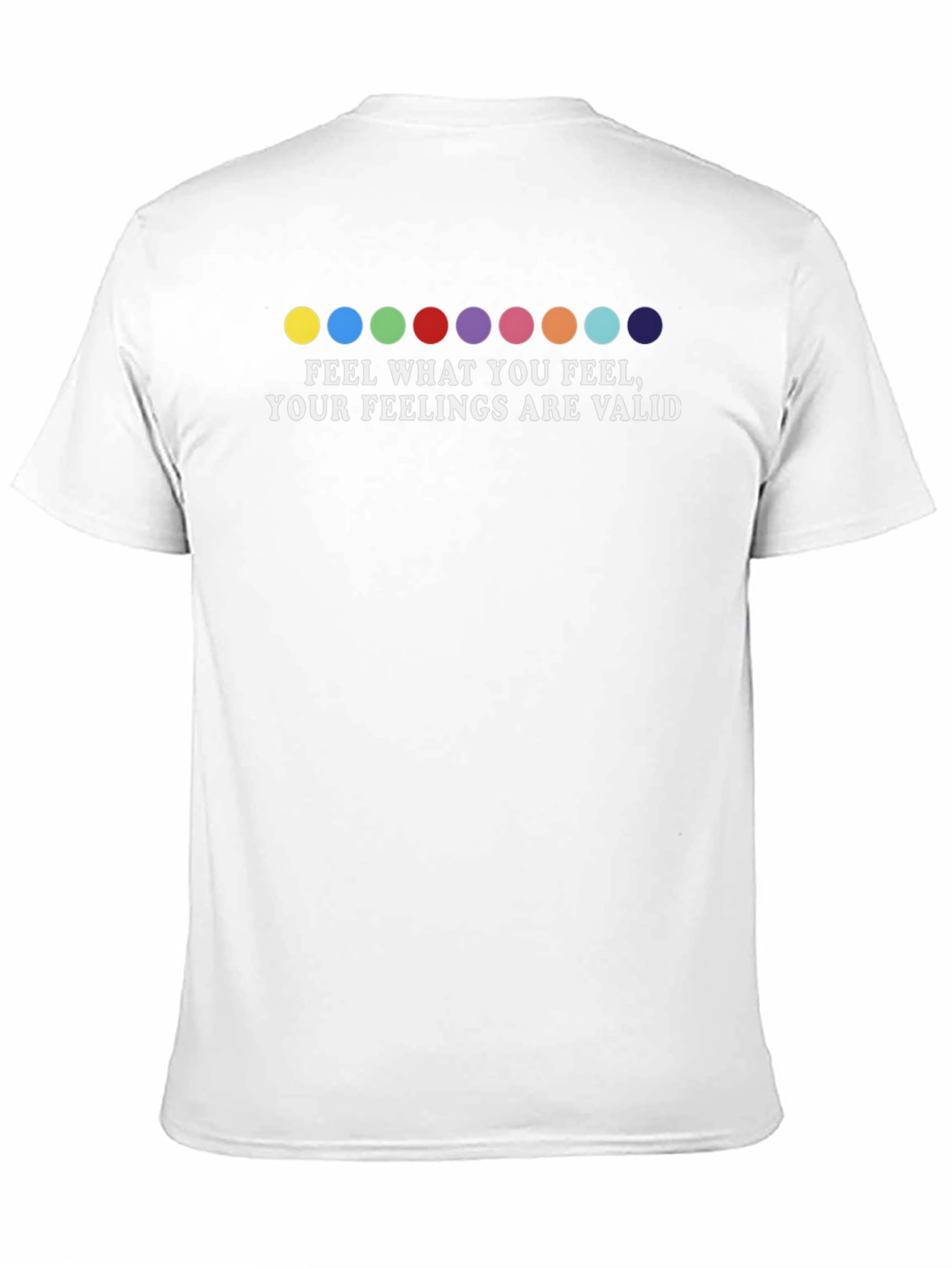 Feel What You Feel T-Shirt: Feelings Are Valid Tee