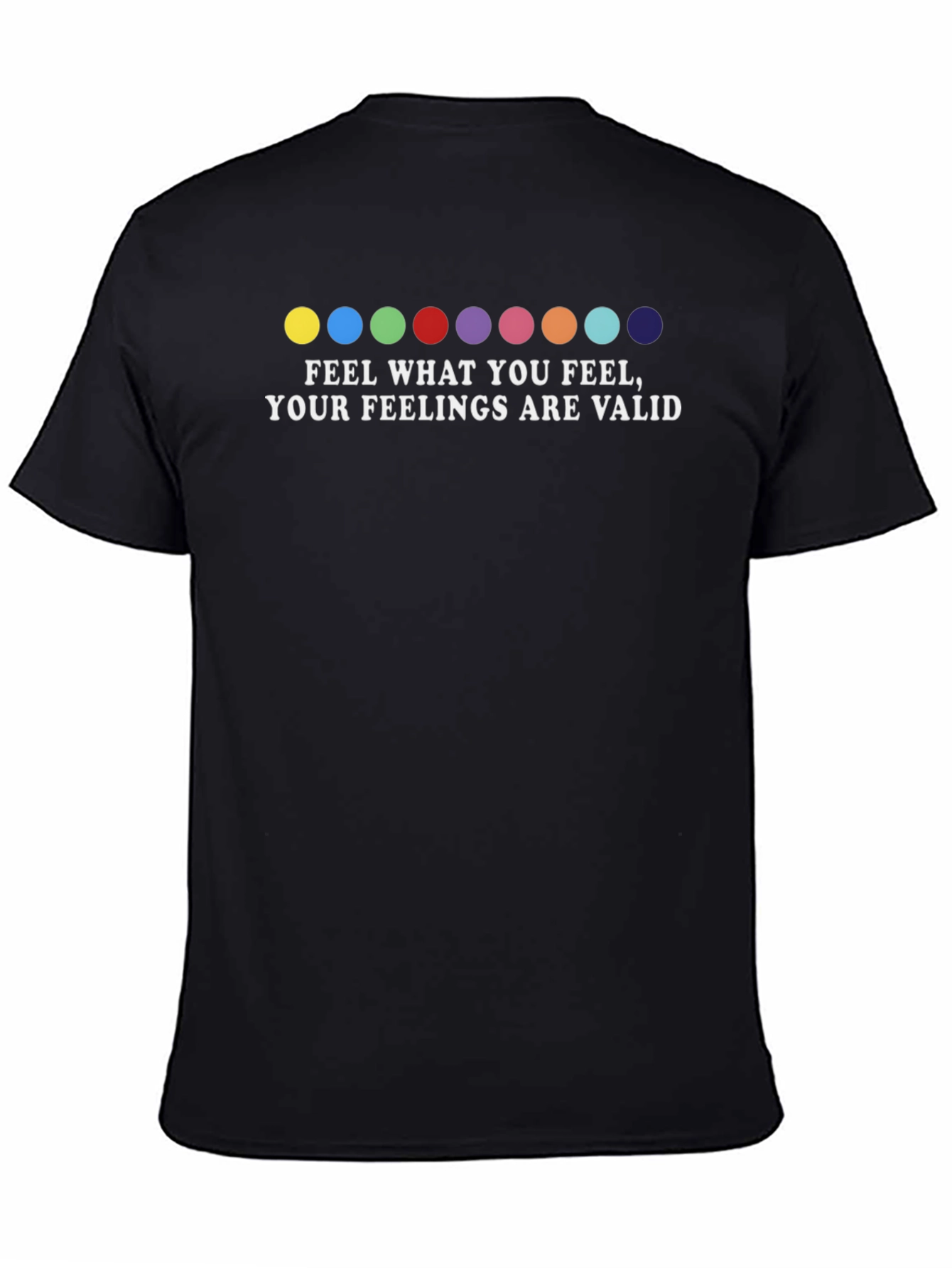 Feel What You Feel T-Shirt: Feelings Are Valid Tee