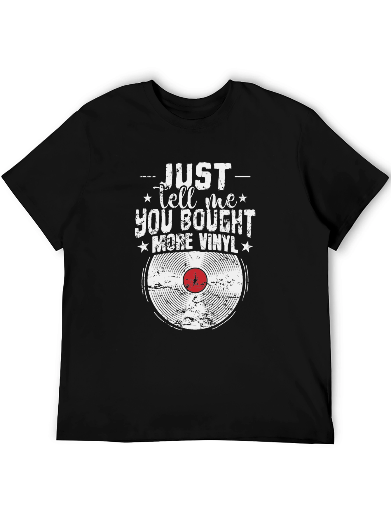Just Tell Me You Bought More Vinyl T-Shirt