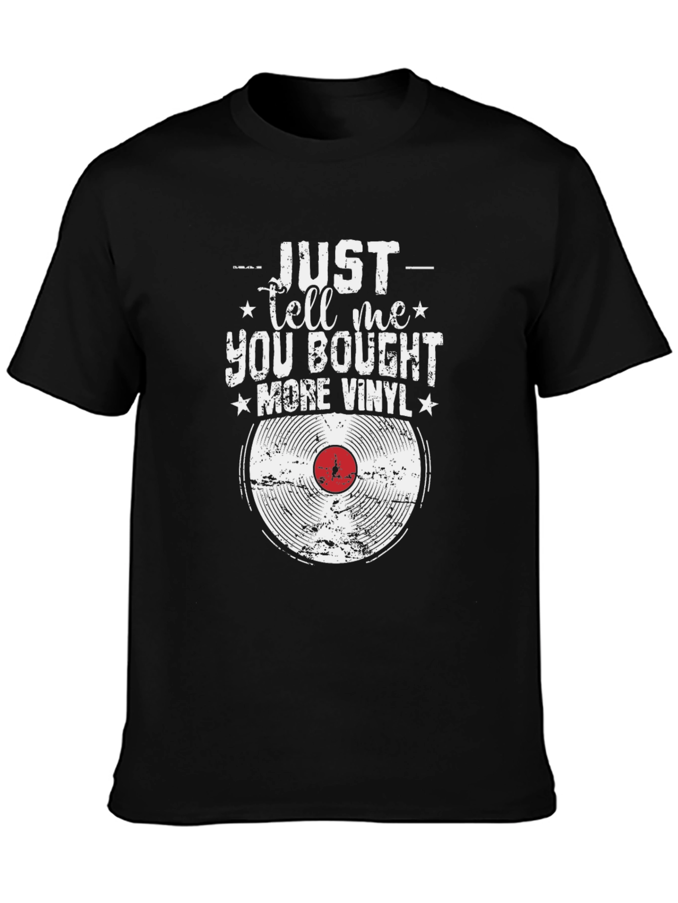 Just Tell Me You Bought More Vinyl T-Shirt
