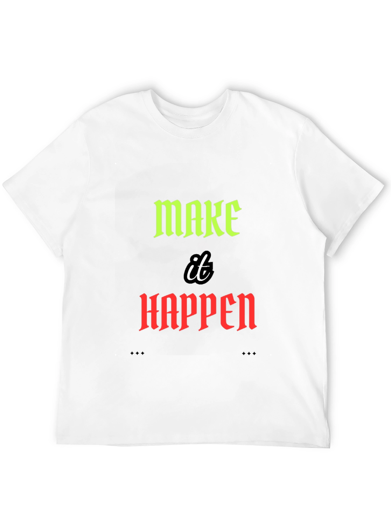 Make it Happen Graphic Tee - Motivational Design