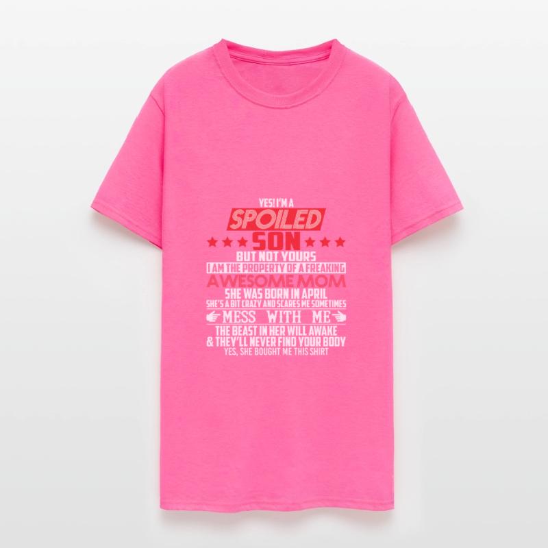 Yes I'm A Spoiled Son Of An Awesome April Mom