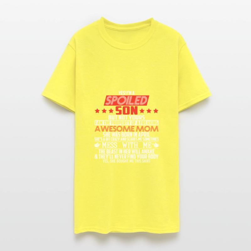 Yes I'm A Spoiled Son Of An Awesome April Mom