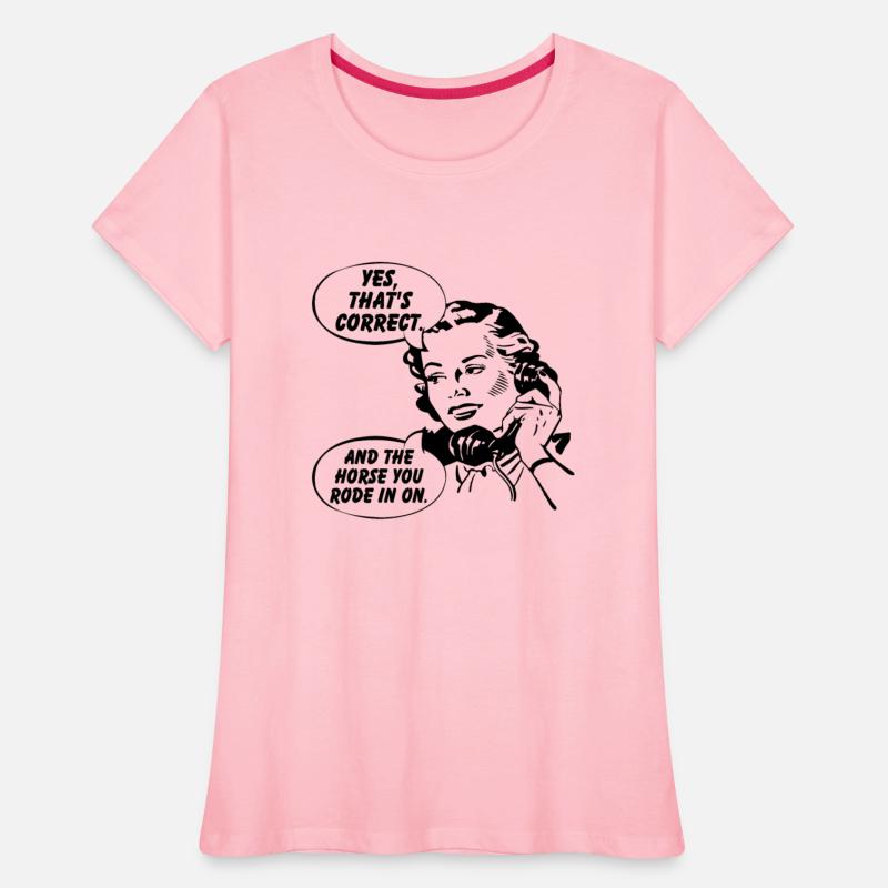 Yes, That's Correct. And The Horse You Rode In On.